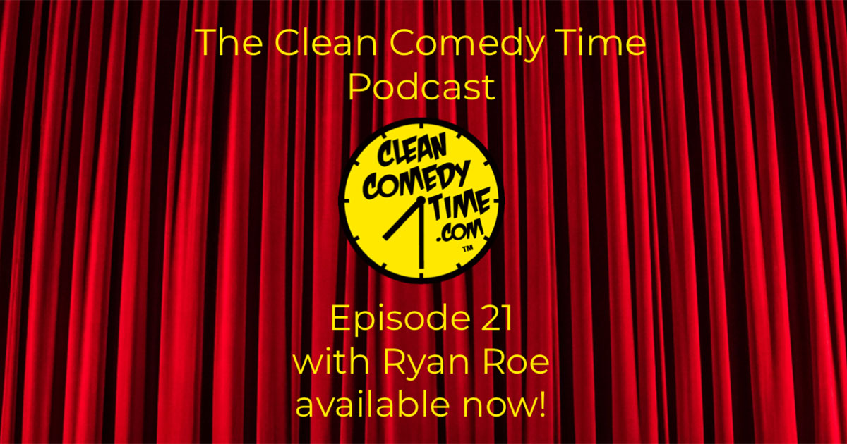 Clean Comedy Time Podcast - Ryan Roe