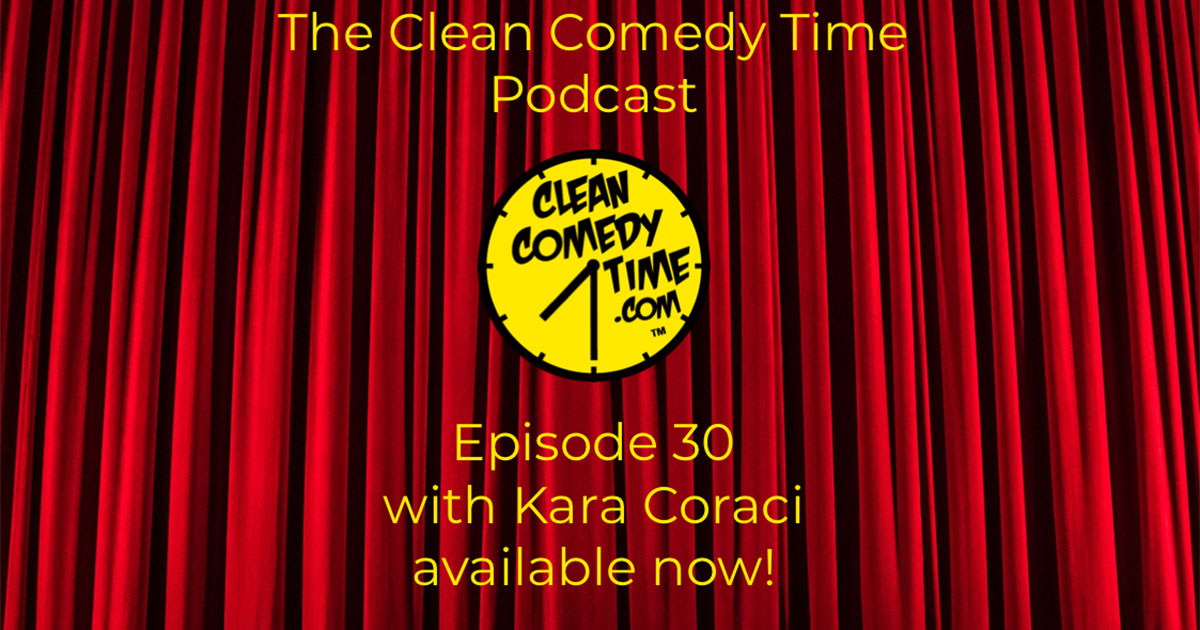 Clean Comedy Time Podcast Kara Coraci