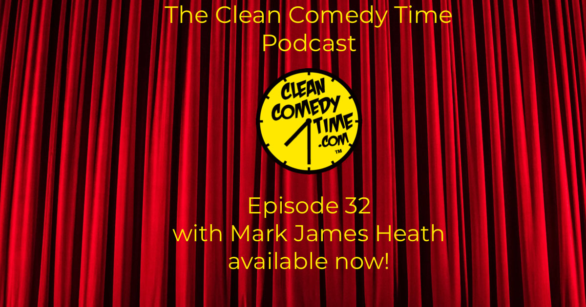 Clean Comedy Time Podcast Mark James Heath