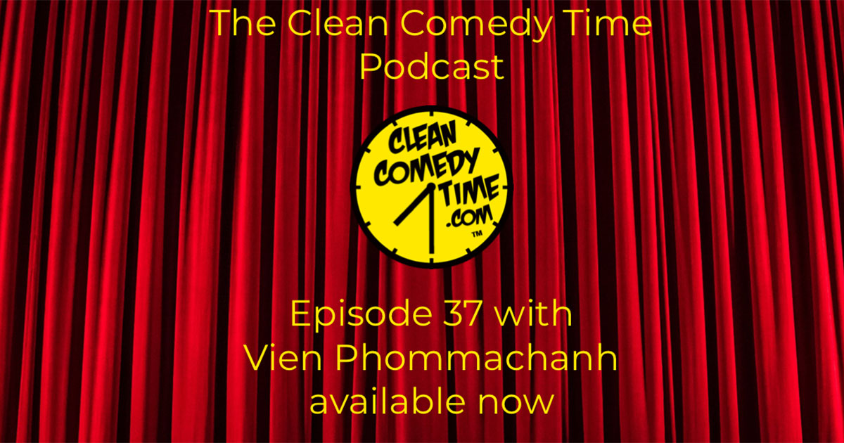 Clean Comedy Time Podcast - Dr. Vien Phommachanh
