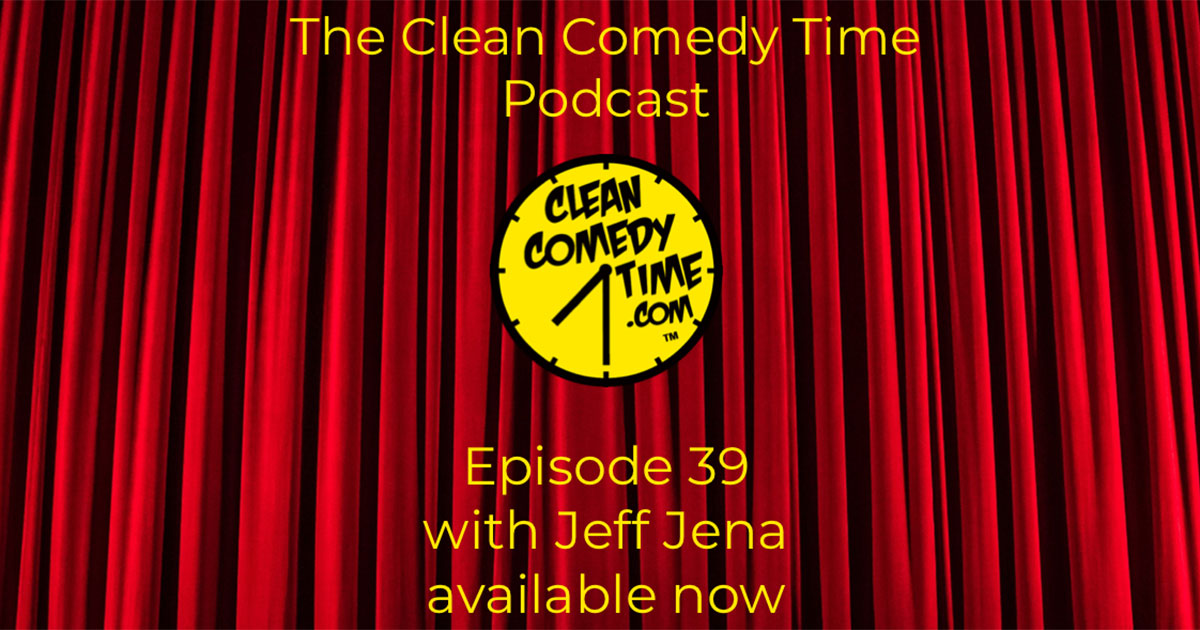 Clean Comedy Time Podcast Jeff Jena